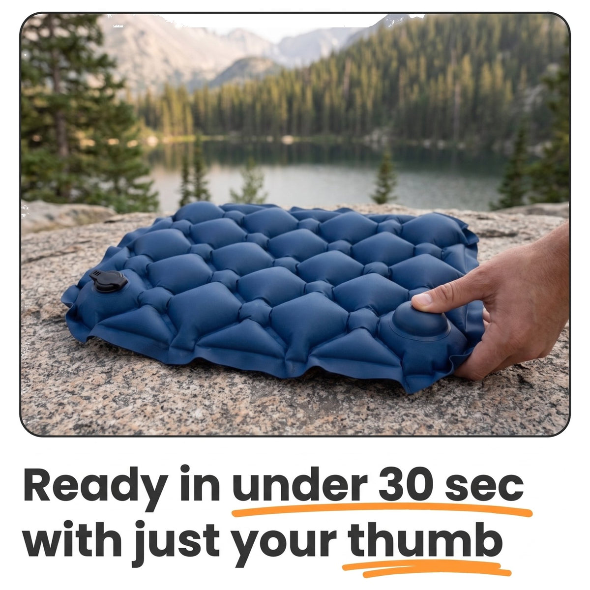 Built-in thumb pump inflates the cushion in under 30 seconds